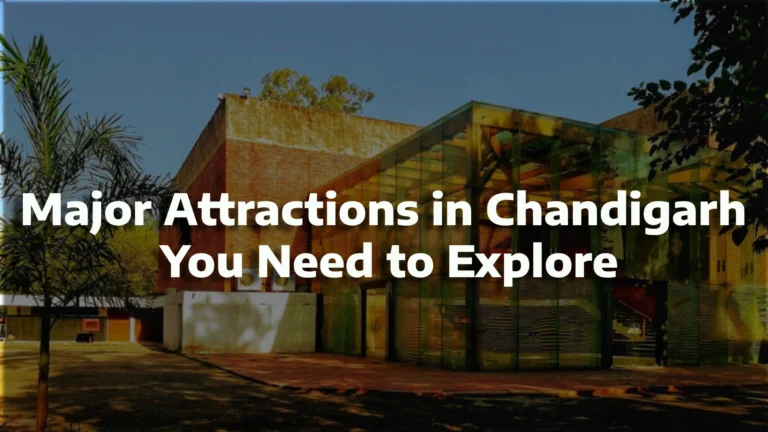 Major Attractions in Chandigarh You Need to Explore