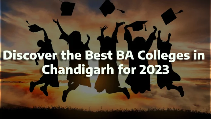 Discover the Best BA Colleges in Chandigarh for 2023