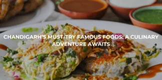 Chandigarh’s Must-Try Famous Foods: A Culinary Adventure Awaits