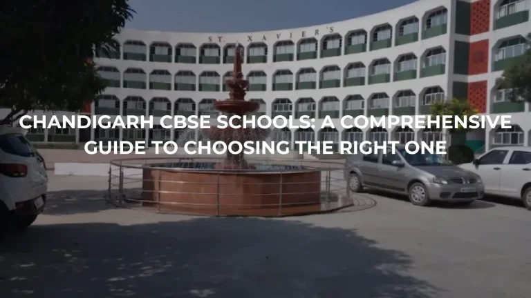 Chandigarh CBSE Schools: A Comprehensive Guide to Choosing the Right One