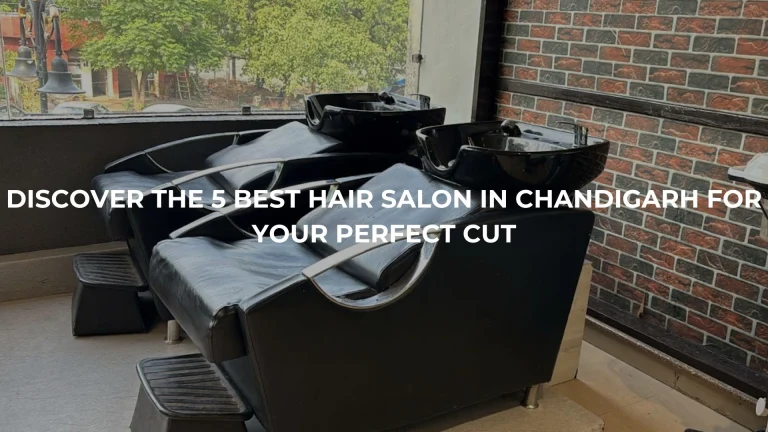 Discover the 5 Best Hair Salon in Chandigarh for Your Perfect Cut Discover the 5 Best Hair Salon in Chandigarh for Your Perfect Cut