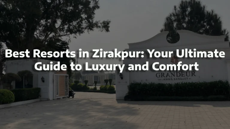 Best Resorts in Zirakpur: Your Ultimate Guide to Luxury and Comfort