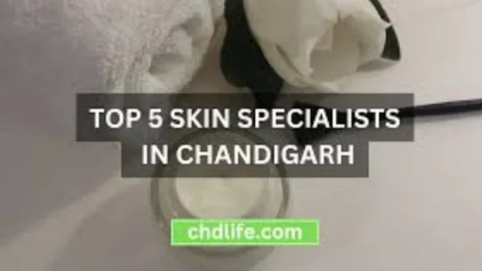 Top Skin Specialists in Chandigarh: Profiles & Reviews - Art & Culture in Chandigarh