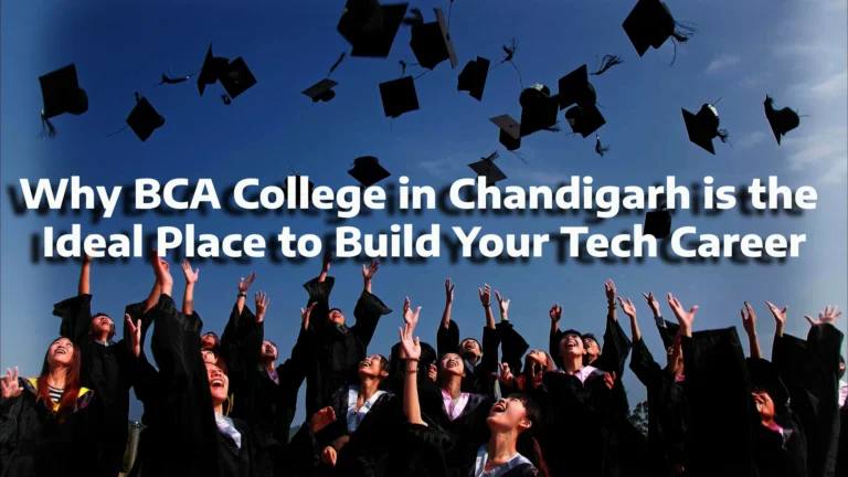 Why BCA College in Chandigarh is the Ideal Place to Build Your Tech Career