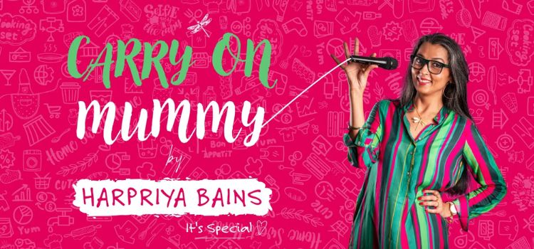 Carry on Mummy – Standup comedy by Harpriya Bains in Chandigarh