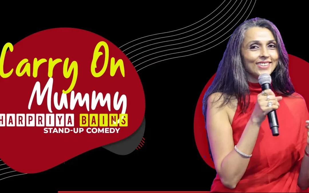 Carry on Mummy - Standup comedy by Harpriya Bains in Chandigarh