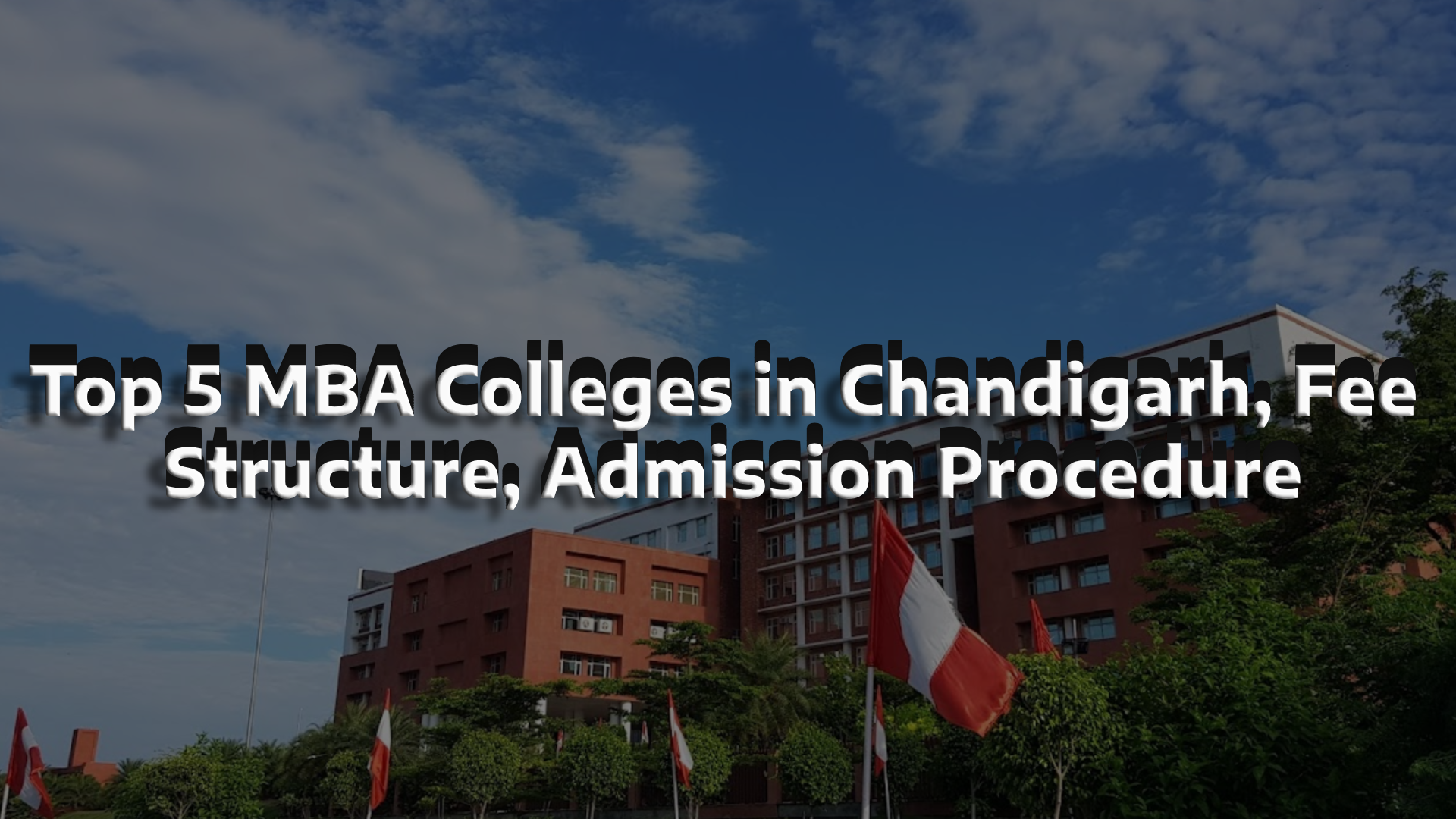 Top 5 MBA Colleges in Chandigarh, Fee Structure, Admission Procedure