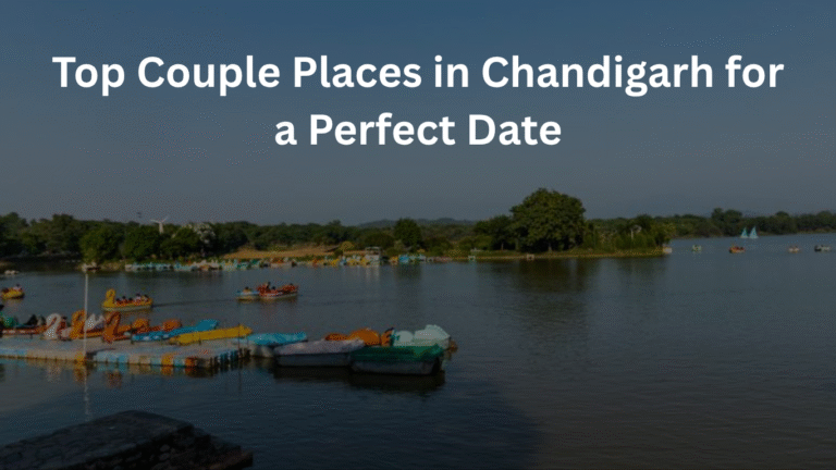 Top Couple Places in Chandigarh for a Perfect Date
