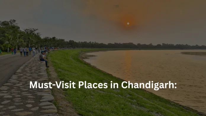 Top Must-Visit Places in Chandigarh: The City Beautiful - Travel & Tourism in Chandigarh
