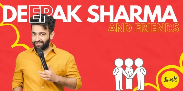 Deepak Sharma & Friends – A Standup Comedy Show Deepak Sharma & Friends – A Standup Comedy Show